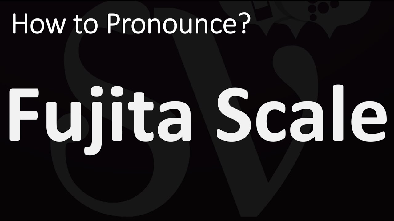 How to Pronounce Fujita Scale? (CORRECTLY) - YouTube