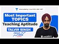 NTA UGC NET | Most Important Topics - Teaching Aptitude | Talvir Singh | Unacademy