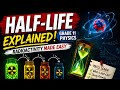 Half-life Clearly Explained 