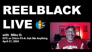 Reelblack Live  KFC or ChickFlA (4/27/2024) | Ask Me Anything