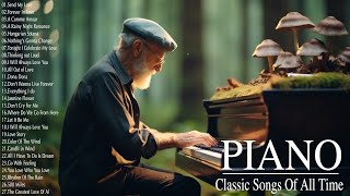 Top 100 Most Beautiful Classical Piano Songs - The Best Romantic Piano Love Songs for Relaxation