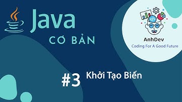 Lập trình Java cơ bản - Bài 3: Khởi tạo biến và Các kiểu dữ liệu trong java | AnhDev