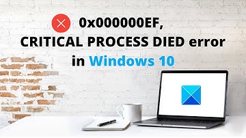 0x000000EF, CRITICAL PROCESS DIED error in Windows 11