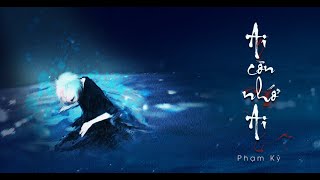 Video thumbnail of "AI CÒN NHỚ AI | PHẠM KỲ | OFFICICAL MV LYRICS"