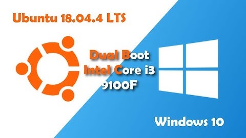 Intel Core i3 9100F: Dual OS | Ubuntu 18.04.4 LTS & Windows 10