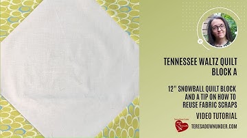 Tennessee Waltz quilt block A -  Snow ball video tutorial