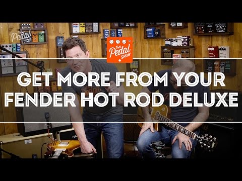 That Pedal Show – Get More From Your Fender Hot Rod Deluxe Amp