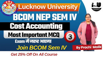 🔥 Top Scoring MCQs for Cost Accounting | B.Com 4th Sem 2025 | Lucknow University Must-Know Questions