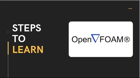 OpenFOAM Learning Steps for Beginners