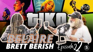 TIKO INTERVIEWS BUSINESS MOGUL CEO OF BELAIRE BRETT BERISH EP.22