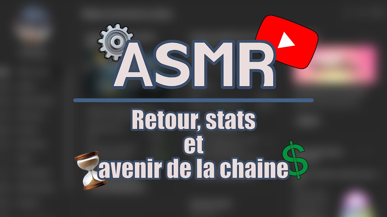 ASMR - Retour, statistiques et avenir de la chaîne