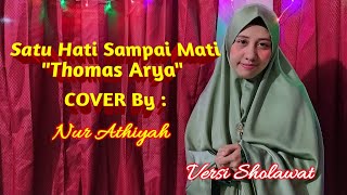 Satu Hati Sampai Mati - Thomas Arya (Cover Sholawat By Nur Athiyah)