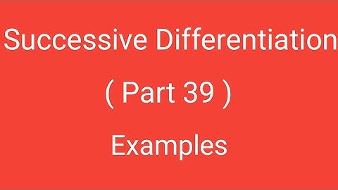 Successive Differentiation, Part 39, Examples, Differential Calculus, Magadh University
