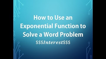 How to use an Exponential Function to Solve a Word Problem: Interest
