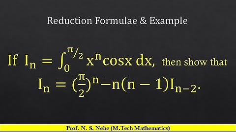 Reduction formula In= integration over 0 to pi/2 x^n cosx dx then In=(pi/2)^n - n(n-1)In-2