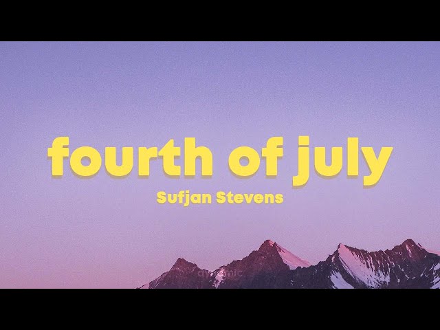Sufjan Stevens - Fourth Of July (Lyrics) class=