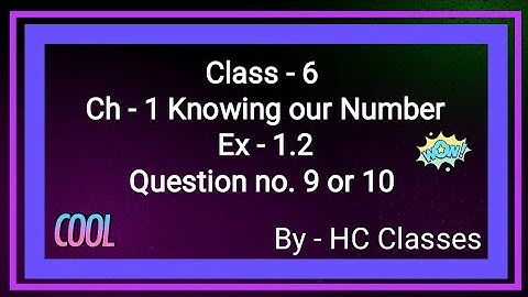 Class-6 || Chap-1 || Ex-1.2 || Question no. 9 or 10 || #class6 #math #ch1 #ex1.2