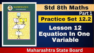 Practice Set 12.2 | Part 1 |Lesson 12 Equation In One Variable | Class 8th | Maharashtra State Board