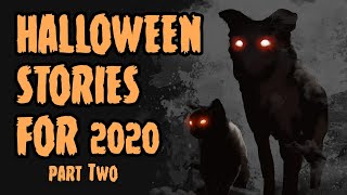 Scary Halloween Stories For 2020 || Part 2