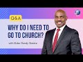 Why do I need to go to church? | Randy Skeete