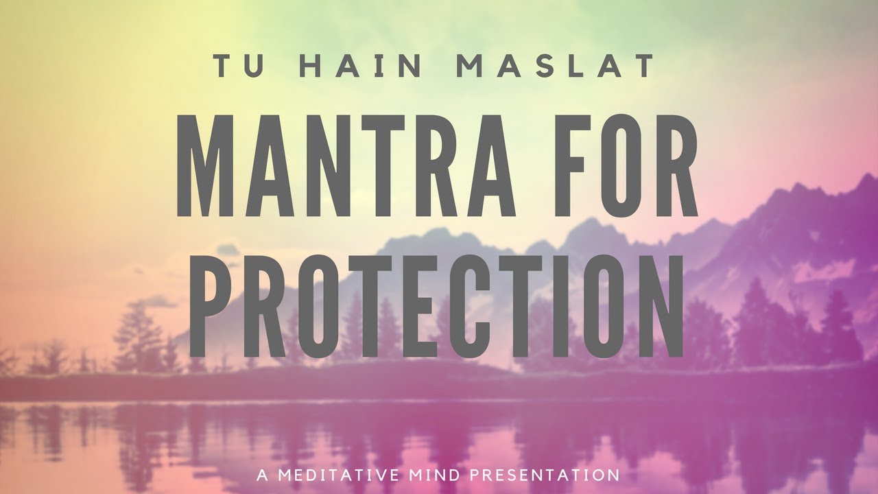 MANTRA for PROTECTION | Soothing Mantra Meditation Chants | Tu Hai Maslat - MANTRA for PROTECTION | Soothing Mantra Meditation Chants | Tu Hai Maslat