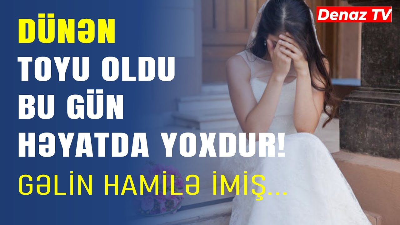 Astarada Dünən Toyu Olan Gəlin Qəfil Niyə Dünyasını Dəyişib?- Hadisənin TƏFƏRRÜATI...