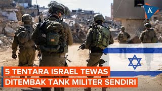 5 Tentara Israel Tewas Ditembak Tank Militernya Sendiri di Gaza