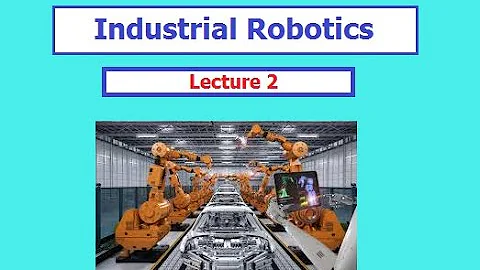 Industrial Robotics Lecture 2 - DayDayNews