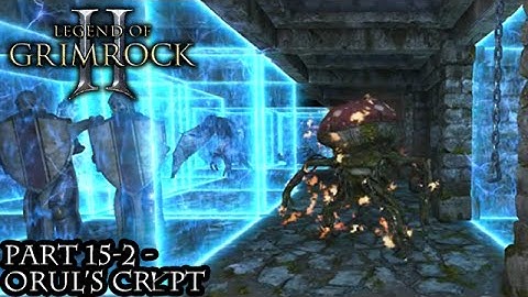 Legend of Grimrock 2 [Part 15-2 - Orul