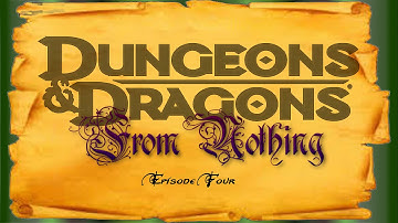 D&D - 5e - From Nothing - Episode 4