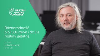 dr hab. Łukasz Łuczaj - Bioróżnorodność i dzikie rośliny jadalne