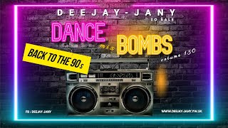 [ 90's ] Dance Bombs Mix vol. 130 - Back to the 90s (by Deejay-jany) ( 2022 )