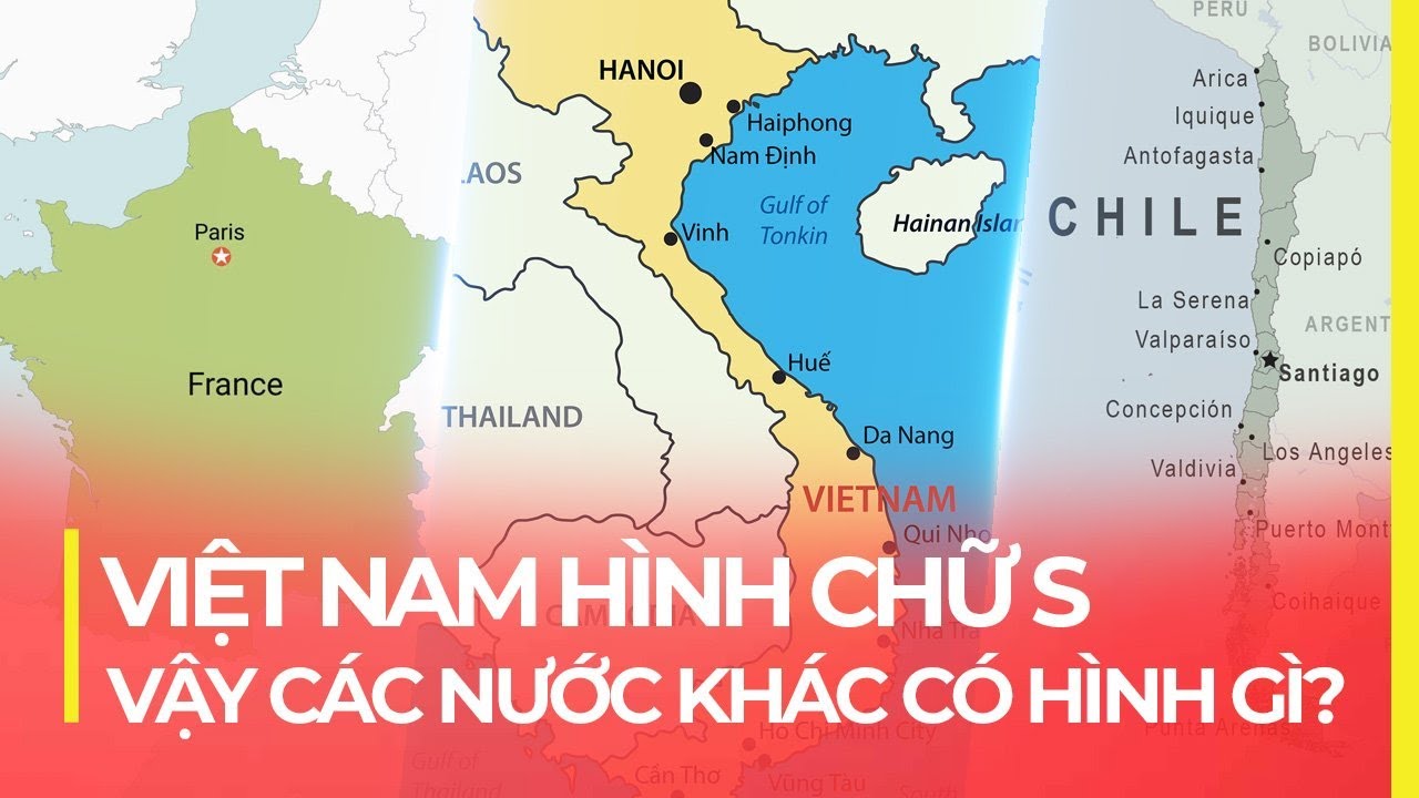 VIỆT NAM HÌNH CHỮ S, VẬY CÁC NƯỚC KHÁC HÌNH GÌ? - YouTube