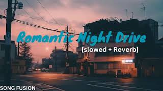 Romantic Long Drive | Love song| Arijit Singh | Lofi beats |