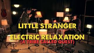 Little Stranger - Electric Relaxation (A Tribe Called Quest)  - Fairweather Session chords