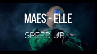 MAES - ELLE (SPEED UP)