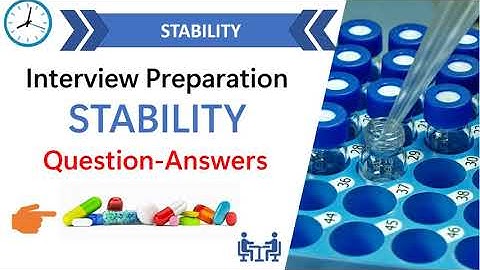Stability study interview question-answers | Stability study in the pharmaceutical  industry