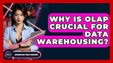 Why Is OLAP Crucial For Data Warehousing? - Emerging Tech Insider