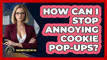 How Can I Stop Annoying Cookie Pop-ups? - Consumer Laws For You