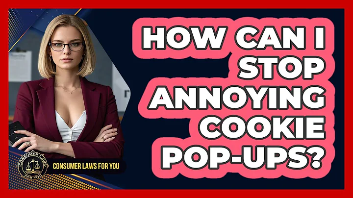 How Can I Stop Annoying Cookie Pop-ups? - Consumer Laws For You