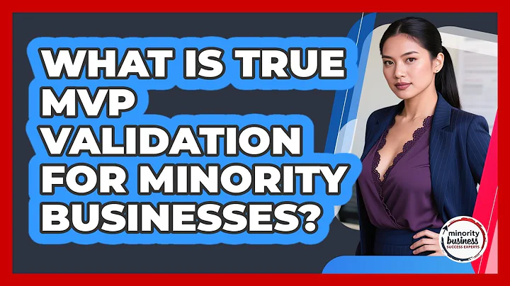 What Is True MVP Validation For Minority Businesses? - Minority Business Success Experts