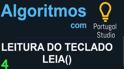 Algoritmo e Lógica de programação com Portugol Studio - Leitura do Teclado { Vídeo 4 }