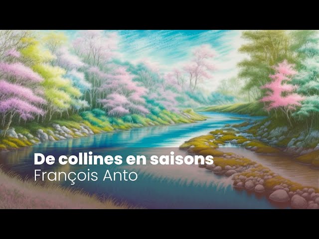 "De collines en saisons" (F. Anto, E. Miller)