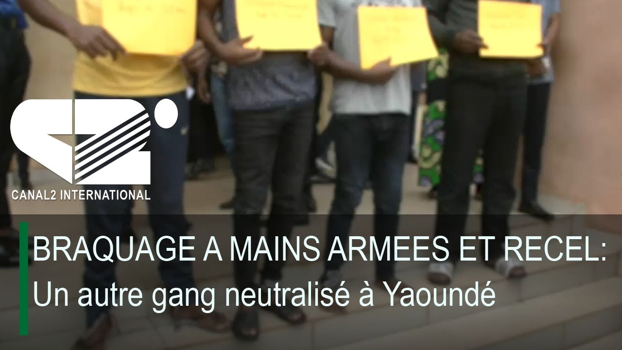 BRAQUAGE A MAINS ARMEES ET RECEL: Un autre gang neutralisé à Yaoundé