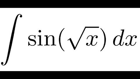 Integral of sinsqrt x : Integration by Substitution and Parts