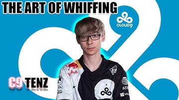 The Art of Whiffing : C9 TENZ