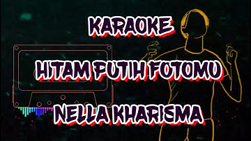 KARAOKE HITAM PUTIH FOTOMU - Nella Kharisma Official Full HD