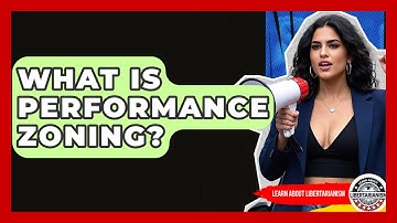 What Is Performance Zoning? - Learn About Libertarianism