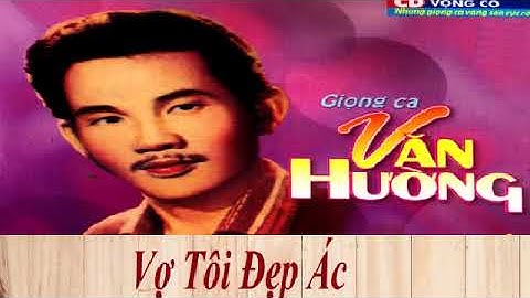 Ca cổ văn hường vợ tôi đẹp ác năm 2024