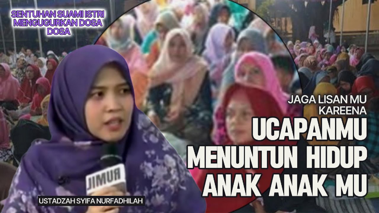 USTADZAH SYIFA NURFADHILAH - JAGA LISANMU | SENTUHAN SUAMI ISTRI MENGUGURKAN DOSA DOSA